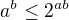 $a^b\le 2^{ab}$