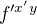 $f'^{x'y}$