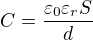 $C=\frac{\varepsilon_0\varepsilon_rS}d$