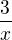 $\frac{3}{x}$
