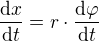 $\frac{\mathrm{d} x}{\mathrm{d} t}=r\cdot \frac{\mathrm{d} \varphi }{\mathrm{d}t }$