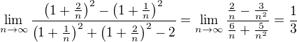 kopírovat do textarea $\lim_{n\to\infty}\frac{\(1+\frac{2}{n}\)^2-\(1+\frac{1}{n}\)^2}{\(1+\frac{1}{n}\)^2+\(1+\frac{2}{n}\)^2-2}=\lim_{n\to\infty}\frac{\frac{2}{n}-\frac{3}{n^2}}{\frac{6}{n}+\frac{5}{n^2}}=\frac{1}{3}$