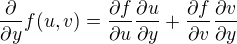$\frac{\partial }{\partial y}f(u,v)=\frac{\partial f}{\partial u}\frac{\partial u}{\partial y}+\frac{\partial f}{\partial v}\frac{\partial v}{\partial y}$