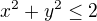 kopírovat do textarea $x^2+y^2\le 2$