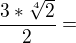 $\frac{3*\sqrt[4]{2}}{2}=$