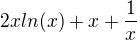 $2x ln(x)+x+\frac{1}{x}$
