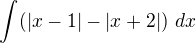 $\int_{}^{}(|x-1|-|x+2|) \ dx$