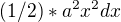 $(1/2)*a^2x^2dx$