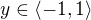 $y \in \langle -1,1 \rangle$