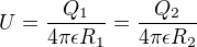 $U=\frac{Q_1}{4\pi\epsilon R_1}=\frac{Q_2}{4\pi\epsilon R_2}$