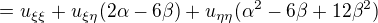 $=u_{\xi\xi}+u_{\xi\eta}(2\alpha-6\beta)+u_{\eta\eta}(\alpha^2-6\beta+12\beta^2)$