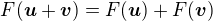 $F(\boldsymbol{u}+\boldsymbol{v}) = F(\boldsymbol{u})+F(\boldsymbol{v}) $