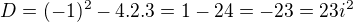 $D=(-1)^2-4.2.3=1-24=-23=23i^2$