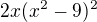 $2x(x^{2}-9)^{2}$