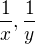 $\frac1{x}, \frac1{y}$