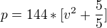 $p=144*[v^{2}+\frac{5}{5}]$
