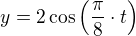 $y=2\cos \(\frac{\pi}{8} \cdot t\)$