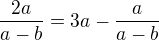 $\frac{2a}{a-b}=3a-\frac{a}{a-b}$
