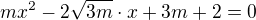 $mx^{2}-2\sqrt{3m}\cdot x+3m+2=0 $