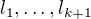 $l_1,\dots, l_{k+1}$