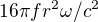 $16\pi fr^{2}\omega /c^{2}$