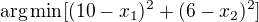 $\arg\min [(10-x_1)^2+(6-x_2)^2]$