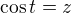 $\cos{t}=z$