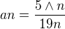 $an = \frac{5\wedge n}{19n}$