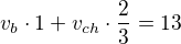 kopírovat do textarea $v_{b}\cdot 1+v_{ch}\cdot \frac 23=13$
