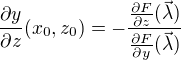 $\frac{\partial y}{\partial z}(x_0,z_0)=-\frac{\frac{\partial F}{\partial z}(\vec{\lambda})}{\frac{\partial F}{\partial y}(\vec{\lambda})}$