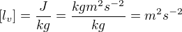 $[l_v]=\frac J{kg}=\frac{kgm^2s^{-2}}{kg}=m^2s^{-2}$