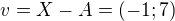 $v=X-A=(-1;7)$