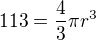 $113=\frac{4}{3}\pi r^3$