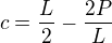 $c=\frac L2-\frac{2P}{L}$