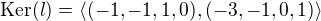 $\mathrm{Ker}(l) = \langle (-1,-1,1,0), (-3,-1,0,1)\rangle$