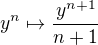 $y^n\mapsto \frac{y^{n+1}}{n+1}$