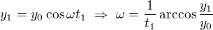 $y_1=y_0\cos\omega t_1\ \Rightarrow\ \omega=\frac1{t_1}\arccos\frac{y_1}{y_0}$