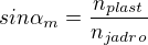 $sin\alpha _{m} = \frac{n_{plast}}{n_{jadro}}$