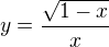 $y=\frac{\sqrt{1-x}}{x}$