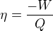 $\eta=\frac{-W}{Q}$
