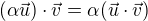 $(\alpha \vec{u})\cdot \vec{v}=\alpha (\vec{u}\cdot \vec{v})$