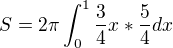 $S=2\pi \int_{0}^{1}\frac{3}{4}x*\frac{5}{4}dx$