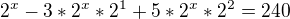 $2^{x}-3*2^{x}*2^{1}+5*2^{x}*2^{2}=240$