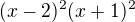 $(x-2)^2(x+1)^2$