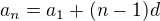 $a_{n}=a_{1}+ (n-1)d$