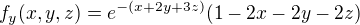 $f_{y}(x,y,z)=e^{-(x+2y+3z)}(1-2x-2y-2z)$