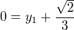 $0=y_{1}+\frac{\sqrt{2}}{3}$