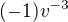 $(-1)v^{-3}$