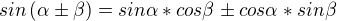 $sin\left(\alpha\pm \beta\right)=sin \alpha * cos \beta \pm cos \alpha * sin \beta$