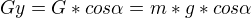 $Gy=G*cos\alpha =m*g*cos\alpha $